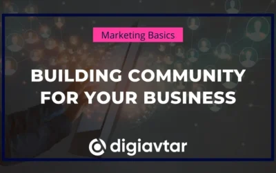 blog Building Community For Your Business – Yay or Nay? 4 Tips to Remember