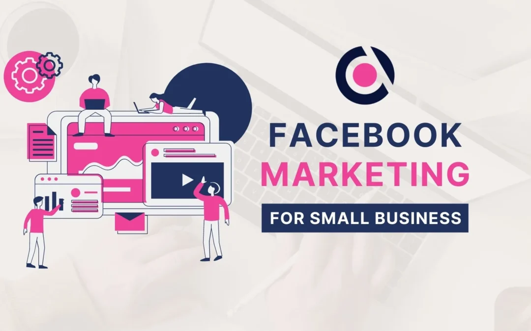 Facebook Marketing for Small Business | Benefits of a Facebook Business Page | 7 Steps of Creating Facebook Ads