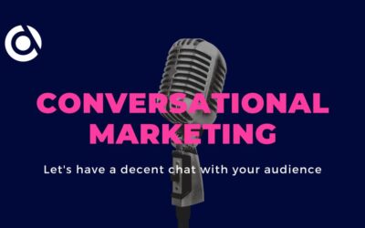 Conversational Marketing: Let’s Have A Decent Chat With Your Consumers