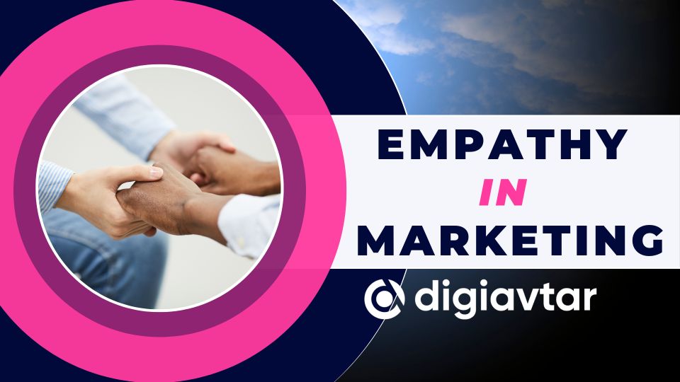 Empathy in Marketing: The Secret Behind Strong and Long-lasting Relationship With Your Consumers
