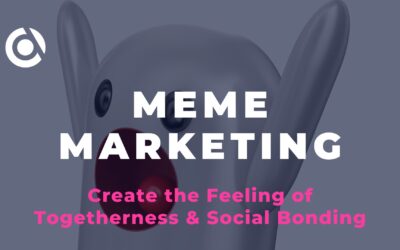 blog Meme Marketing: Way to Create the Feeling of Togetherness & Social Bonding